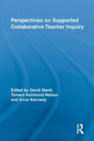 Perspectives on Supported Collaborative Teacher Inquiry (Routledge Research in Education, Volume 25) 0415650836 Book Cover