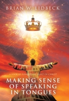 Making Sense of Speaking in Tongues: A Look at Tongues in Light of Christ B0DW9KCJBT Book Cover