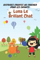 histoires courtes au coucher pour les enfants: Luna le chat brillant, conte de nuit avec une grande moralité pour aider les enfants et les tout-petits ... passer une bonne nuit de s (French Edition) B087L8GKXP Book Cover