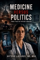 Medicine Versus Politics: Three Tales of Patient Survival B0HCZJH94Z Book Cover