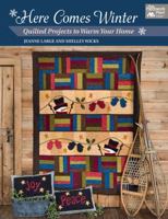 Here Comes Winter: Quilted Projects to Warm Your Home 1604683716 Book Cover