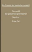 Die Therapie Des Praktischen Arztes: Dritter Band Grundriss Der Gesamten Praktischen Medizin 3642890954 Book Cover