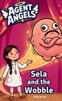 Sela and the Wobble: A Christian chapter book about shyness, courage and faith | Agent Angels Book 3 | Easy to read on your own, ages 7-8 3694340025 Book Cover