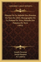 Histoire De La Maladie Des Pommes De Terre En 1845; Monographie De La Pomme De Terre; Maladie Des Pommes De Terre (1852) 1160109990 Book Cover