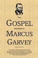 The Gospel According to Marcus Garvey: His Philosophies & Opinions about Christ 1494376369 Book Cover