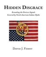 Hidden Disgrace: Revealing the Distress Signals Covered by North American Indian Myths 1633373746 Book Cover