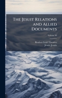 The Jesuit Relations and Allied Documents 1024118533 Book Cover