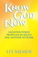 Know God Now: Salvation Power Propelled by Jesus's One-Another Network 198389057X Book Cover
