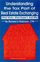 Understanding the Tax Part of Real Estate Exchanging: What Works, What Doesn't and Why (Robinson 1031 Decoder Kit Textbook) 0595196098 Book Cover