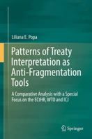 Patterns of Treaty Interpretation as Anti-Fragmentation Tools: A Comparative Analysis with a Special Focus on the ECtHR, WTO and ICJ 3030097412 Book Cover