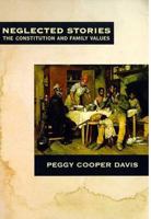Neglected Stories: The Constitution and Family Values 0809016079 Book Cover