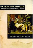 Neglected Stories: The Constitution and Family Values 0809072416 Book Cover