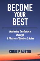 Become Your Best: Mastering Confidence through 6 Phases of Quotes & Notes 0997637102 Book Cover