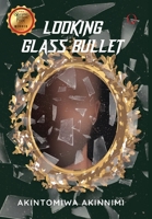 Looking Glass Bullet 4117978020 Book Cover