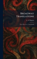 Broadway Translations: Three Plays of A.v. Lunacharski 1025372255 Book Cover