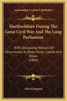 Hertfordshire During the Great Civil War and the Long Parliament 1171697163 Book Cover