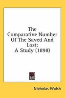 The Comparative Number Of The Saved And Lost: A Study 0548698376 Book Cover