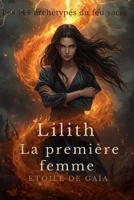 Lilith, la première femme: Les 144 archetypes du feu sacré 1326354140 Book Cover