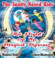 The Snotty Nosed Kids: and The Flight of The Magical Pajamas 1736391461 Book Cover