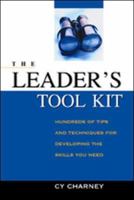 The Leader's Tool Kit: Hundreds of Tips And Techniques for Developing the Skills You Need 0814408478 Book Cover