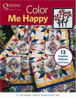 Color Me Happy Quilts 1601400179 Book Cover