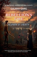 Rebellion's Fire: A Spark of Liberty 9334332603 Book Cover