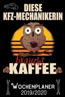 Diese KFZ-Mechanikerin braucht Kaffee - Wochenplaner 2019 - 2020: DIN A5 Kalender / Terminplaner / Wochenplaner 2019 / 2020 18 Monate: Juli 2019 bis Dezember 2020 - Jede Woche auf 2 Seiten 1696963168 Book Cover