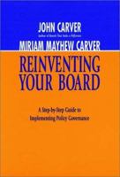 Reinventing Your Board: A Step-by-step Guide to Implementing Policy Governance 0787909114 Book Cover