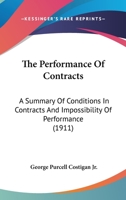 The Performance of Contracts; A Summary of Conditions in Contracts and Impossibility of Performance 1240026331 Book Cover