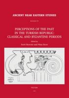 Perceptions of the Past in the Turkish Republic: Classical and Byzantine Periods 9042922648 Book Cover