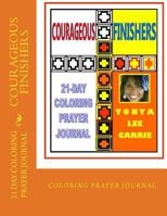 COURAGEOUS FINISHERS...21 Day Coloring Prayer Journal 0984802533 Book Cover