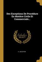 Des Exceptions de Proc�dure En Mati�re Civile Et Commerciale... 1021852163 Book Cover