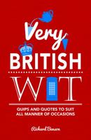 Very British Wit: Quips and Quotes to Suit All Manner of Occasions 1849537771 Book Cover