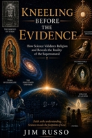 Kneeling Before the Evidence (Non-fiction work by Jim Russo) B0H9ZWQWMM Book Cover