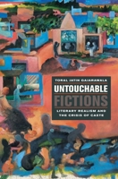 Untouchable Fictions: Literary Realism and the Crisis of Caste 082324525X Book Cover