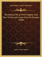 The Hessian Fly In West Virginia And How To Prevent Losses From Its Ravages 1343355192 Book Cover