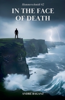 In the face of death (Max Hammerschmidt) B0FR3FBY3M Book Cover