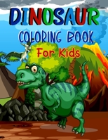 Dinosaur Coloring Book for Kids: Dinosaur Coloring Book for Kids, Great Gift for Boys & Girls, Boys, Girls, Toddlers, Preschoolers, Kids Ages 4-8 B091HZFVWS Book Cover