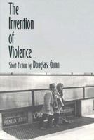 The Invention of Violence: A New Collection of Stories 0938317229 Book Cover