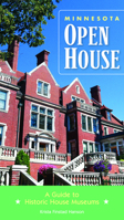 MINNESOTA OPEN HOUSE  A Guide to Historic House Museums 0873515773 Book Cover