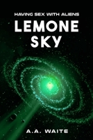 Lemone Sky: Having Sex With Aliens B0BCSBGKGB Book Cover