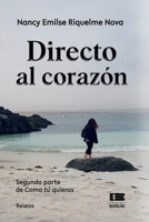 Directo al corazón: Segunda parte de «Como tú quieras» (Spanish Edition) 9564240271 Book Cover