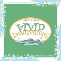 Baby Glen's Vivid Imaginations 1684881900 Book Cover