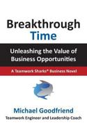 Breakthrough Time: Unleashing the Value of Business Opportunities 1537612492 Book Cover