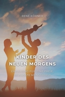 Kinder des Neuen Morgens: Erziehung für eine freie, bewusste Menschheit (German Edition) B0FDR233BC Book Cover