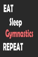 Eat Sleep Gymnastics Repeat: Sports Notebook Gift: Lined Notebook / Journal Gift 1677548975 Book Cover