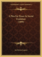 A Plea For Peace In Social Evolution (1899) 1010090631 Book Cover