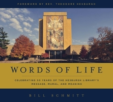 Words of Life: Celebrating 50 Years of the Hesburgh Library's Message, Mural, and Meaning 0268017832 Book Cover