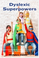 Dyslexic Superpowers: Techniques for Succeeding: Unleashing Your Potential to Turn Reading Difficulties into Creative Chances in Education, 168522394X Book Cover