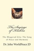 The Sayings of Krishna: The Bhagavad Gita: The Song of Peace and Harmony 172271610X Book Cover